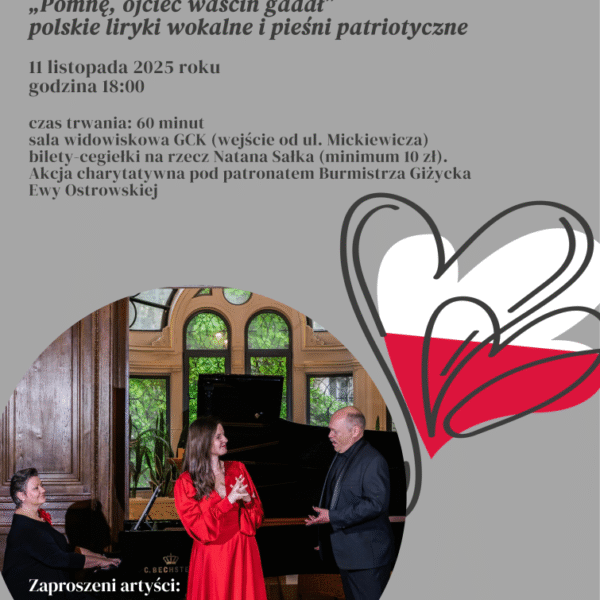 📅 11.11.2025📍 Giżyckie Centrum Kultury„Pomnę, ojciec waścin gadał” – koncert z okazji Narodowego Święta Niepodległości