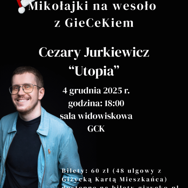 📅 04.12.2025📍 Giżyckie Centrum KulturySTAND-UP – Cezary Jurkiewicz z najnowszym programem: „Utopia”
