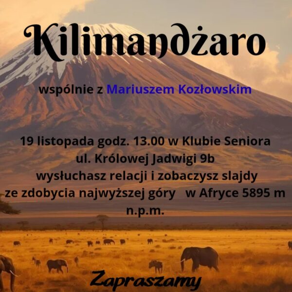 📅 19.11.2025📍 Klub Seniora w GiżyckuKilimandżaro z Mariuszem Kozłowskim: opowieść o zdobyciu Dachu Afryki