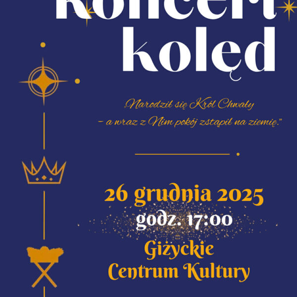 Koncert kolęd w Giżycku. Świąteczny wieczór z muzyką📅 26.12.2025📍 Giżyckie Centrum Kultury