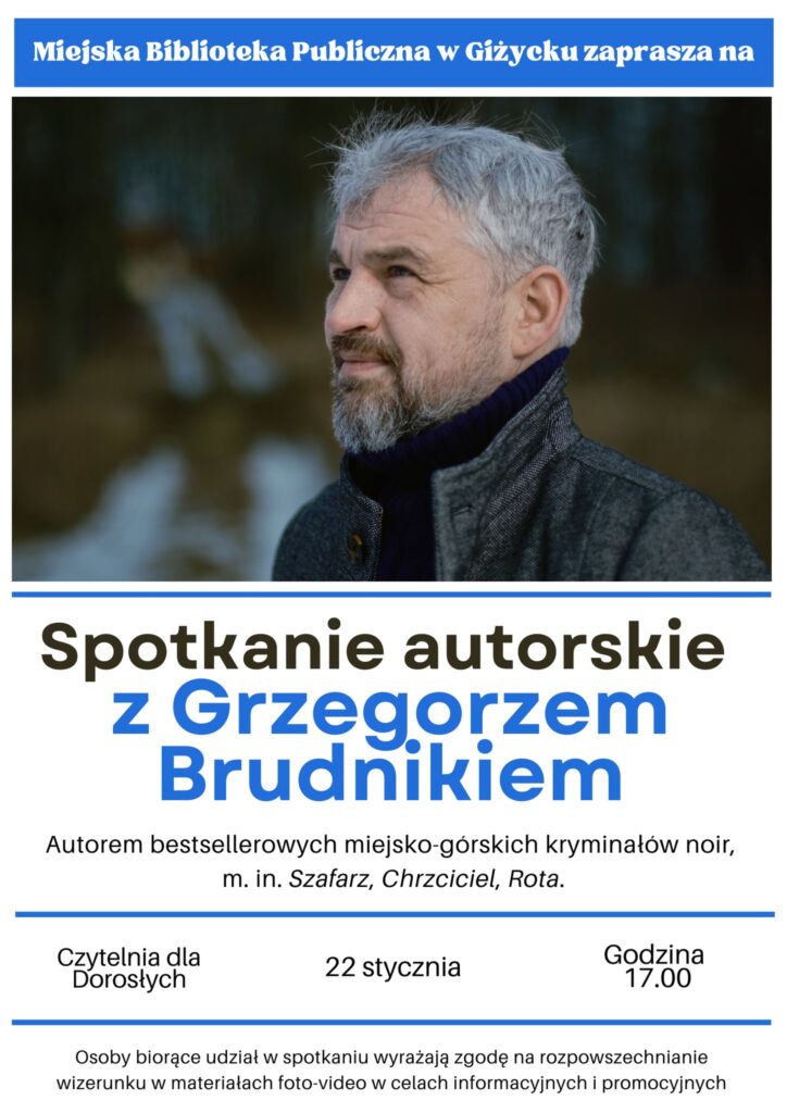 📅 22.01.2026📍 Miejska Biblioteka Publiczna w GiżyckuKryminał noir w Giżycku. Spotkanie z autorem bestsellerów Grzegorzem Brudnikiem już 22.01