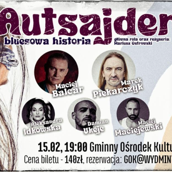 Autsajder – bluesowa historia w Wydminach. Spektakl z Piekarczykiem, Balcarem i Ukeje📅 15.02.2026📍 Gminny Ośrodek Kultury w Wydminach