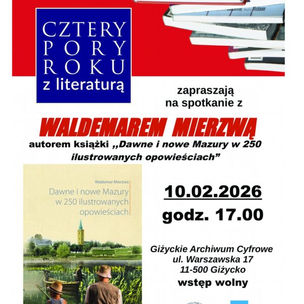 Cztery pory roku z literaturą | spotkanie autorskie z Waldemarem Mierzwą w Giżycku📅 10.02.2026📍 Giżyckie Archiwum Cyfrowe