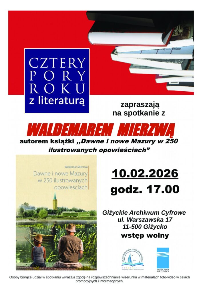 📅 10.02.2026📍 Giżyckie Archiwum CyfroweCztery pory roku z literaturą | spotkanie autorskie z Waldemarem Mierzwą w Giżycku