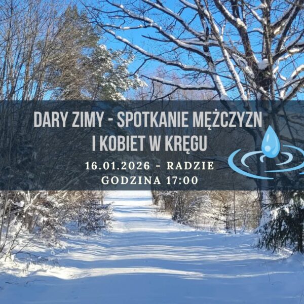 Dary Zimy – spotkanie dla kobiet i mężczyzn w Kręgu