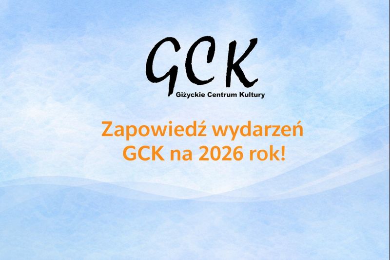 Koncerty, festiwale i teatr. Tak wygląda 2026 rok z Giżyckim Centrum Kultury