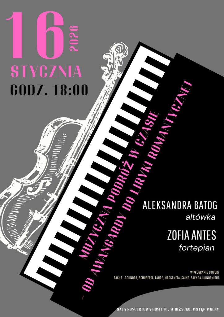 📅 16.01.2026📍 Państwowa Szkoła Muzyczna w GiżyckuMuzyczna Podróż w Czasie w Giżycku. Koncert w Państwowej Szkole Muzycznej z wolnym wstępem