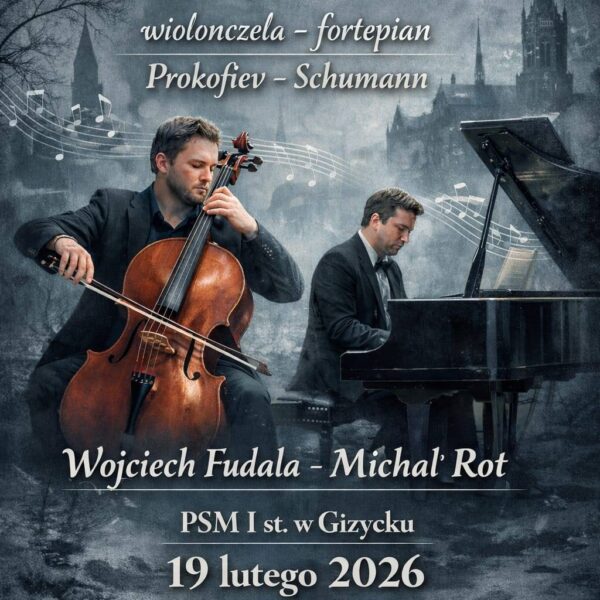 Koncert DU-WOW | wiolonczela – fortepian📅 19.02.2026📍 Państwowa Szkoła Muzyczna w Giżycku