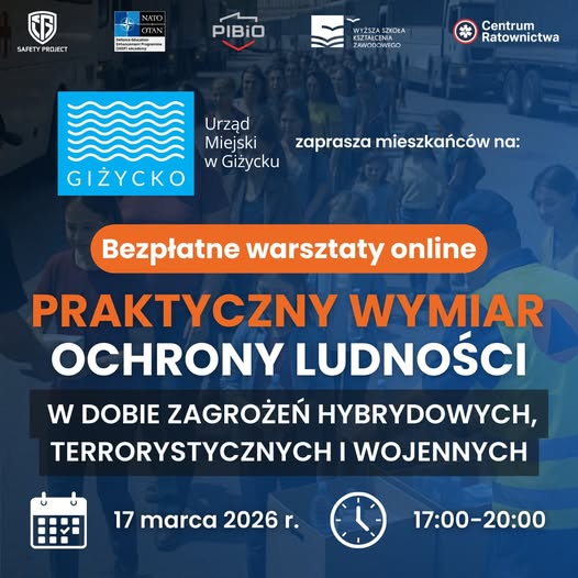 📅 17.03.2026📍 onlineBezpłatne warsztaty online w Giżycku. „Praktyczny wymiar ochrony ludności” już 17 marca 2026