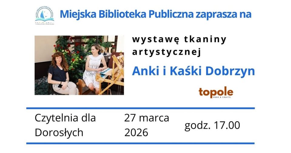 📅 27.03.2026📍 Miejska Biblioteka Publiczna w GiżyckuWystawa tkaniny artystycznej Anki i Kaśki Dobrzyn w Giżycku już 27 marca