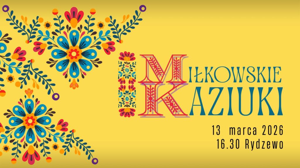 📅 13.03.2026📍 Ośrodek Kultury w MiłkachMiłkowskie Kaziuki 2026