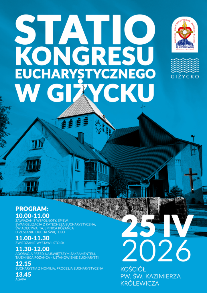 📅 25.04.2026📍 Kościół pw. Świętego Kazimierza Królewicza w GiżyckuStatio Kongresowe w Giżycku. Wspólna modlitwa, Eucharystia i spotkanie mieszkańców