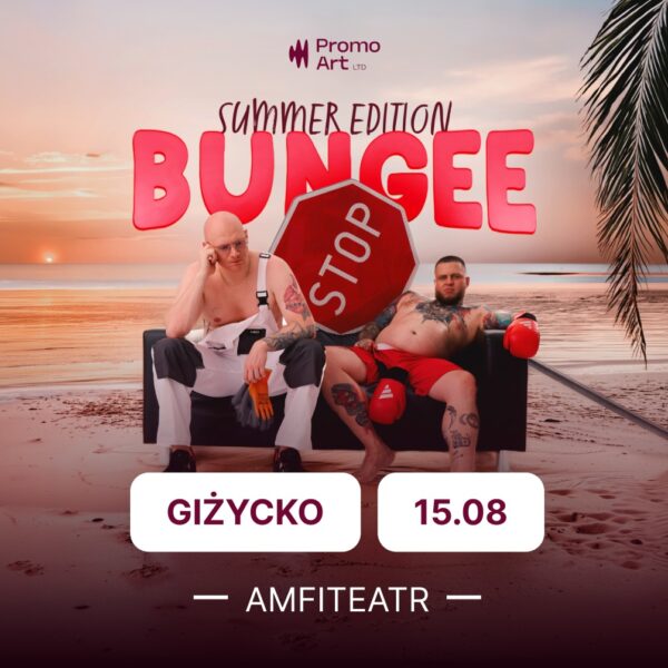 Bungee Summer Edition Giżycko 2026. Letnia energia w Amfiteatrze📅 15.08.2026📍 Amfiteatr, Twierdza Boyen