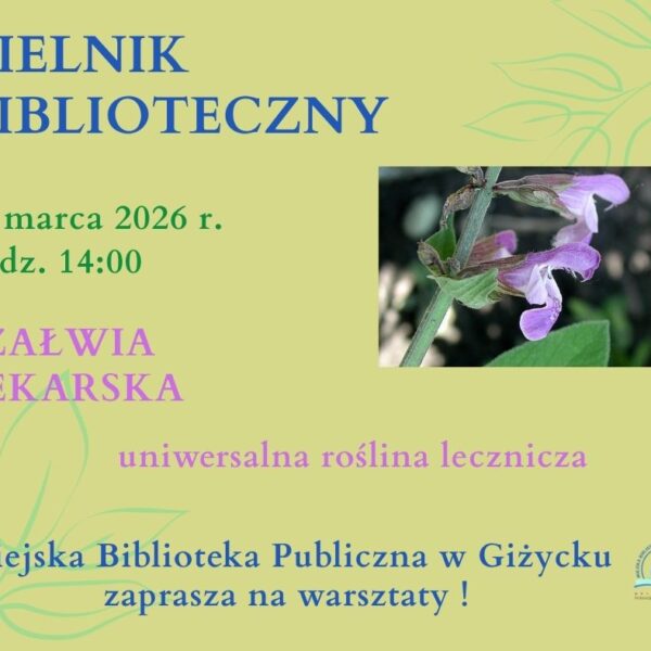 Zielnik Biblioteczny. Szałwia lekarska w Miejskiej Bibliotece Publicznej w Giżycku📅 17.03.2026📍 Miejska Biblioteka Publiczna w Giżycku