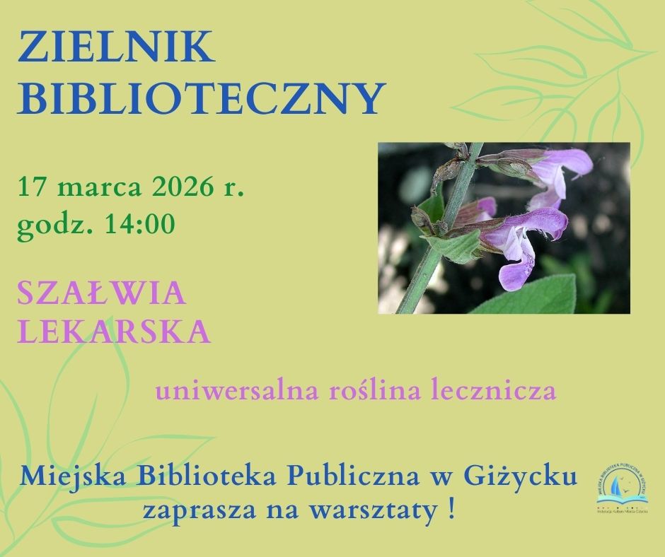 📅 17.03.2026📍 Miejska Biblioteka Publiczna w GiżyckuZielnik Biblioteczny. Szałwia lekarska w Miejskiej Bibliotece Publicznej w Giżycku