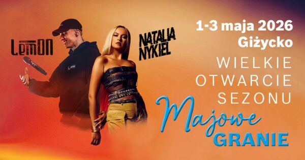 Majowe Granie i Wielkie Otwarcie Sezonu 2026 w Giżycku