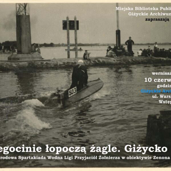 „Na Niegocinie łopoczą żagle. Giżycko 1956”. Wernisaż wystawy w Giżyckim Archiwum Cyfrowym