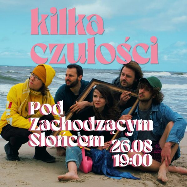 Kilka Czułości, koncert Pod Zachodzącym Słońcem w Giżycku 26 sierpnia 2026