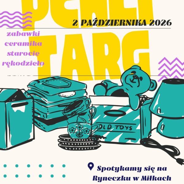 Drugi Pchli Targ w Miłkach, 2 października 2026 od godz. 9:00 na Ryneczku