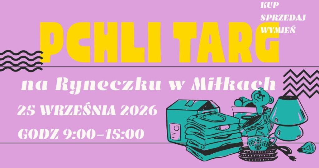 Pchli Targ na Ryneczku w Miłkach, 25 września 2026 roku